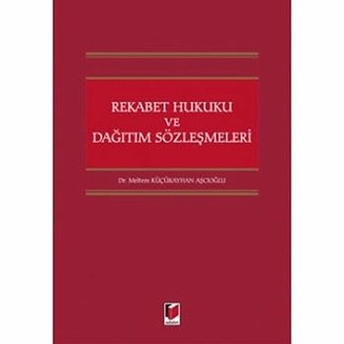 Rekabet Hukuku Ve Dağıtım Sözleşmeleri-Meltem Küçükayhan Aşçıoğlu