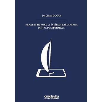 Rekabet Hukuku Ve Iktisadı Bağlamında Dijital Platformlar - Cihan Doğan