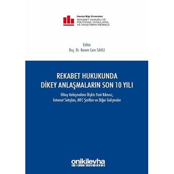 Rekabet Hukukunda Dikey Anlaşmaların Son 10 Yılı Ciltli Kerem Cem Sanlı