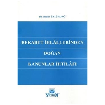 Rekabet Ihlâllerinden Doğan Kanunlar Ihtilâfı Bahar Üstündağ