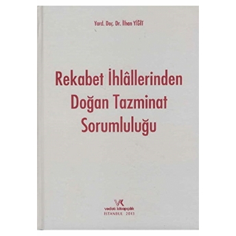 Rekabet Ihlallerinden Doğan Tazminat Sorumluluğu Ciltli Ilhan Yiğit