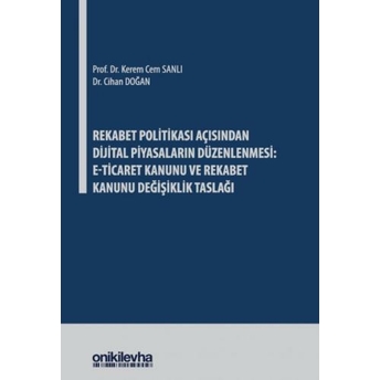 Rekabet Politikası Açısından Dijital Piyasaların Düzenlenmesi Kerem Cem Sanlı