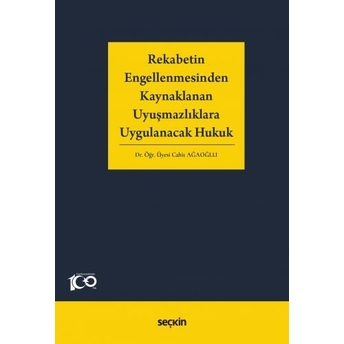 Rekabetin Engellenmesinden Kaynaklanan Uyuşmazlıklara Uygulanacak Hukuk Cahit Ağaoğlu