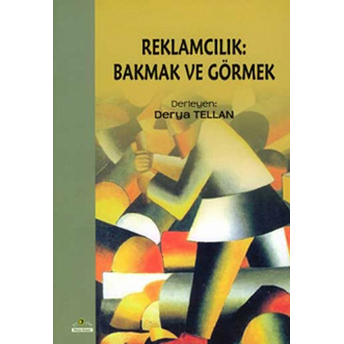 Reklamcılık - Bakmak Ve Görmek Derya Tellan