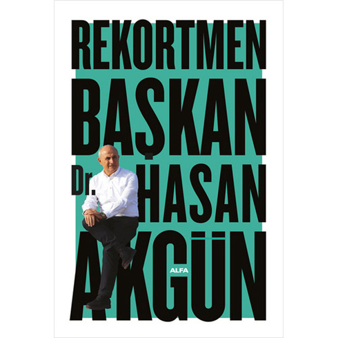 Rekortmen Başkan Hasan Akgün