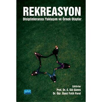 Rekreasyon: Disiplinlerarası Yaklaşım Ve Örnek Olaylar S. Gül Güneş