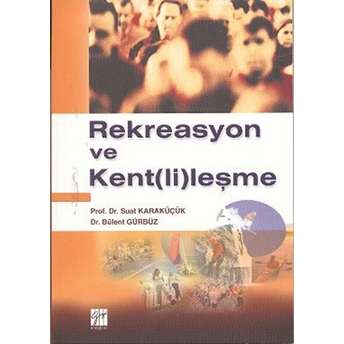 Rekreasyon Ve Kent(Li)Leşme - Bülent Gürbüz