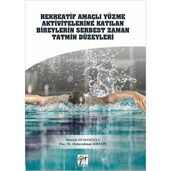 Rekreatif Amaçlı Yüzme Aktivitelerine Katılan Bireylerin Serbest Zaman Tatmin Düzeyleri Abdurrahman Kırtepe