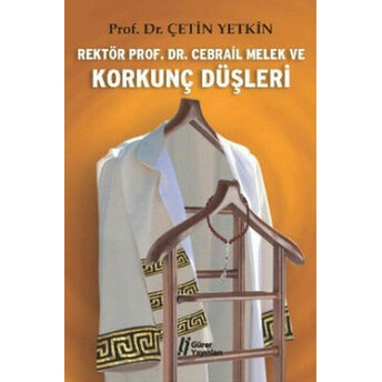 Rektör Prof. Dr. Cebrail Melek Ve Korkunç Düşleri Çetin Yetkin