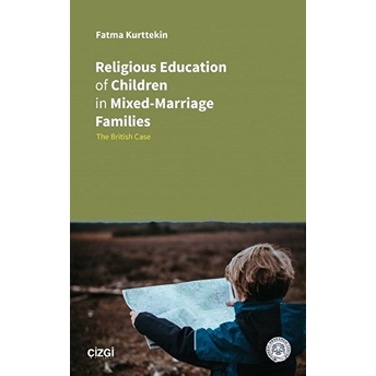 Religious Education Of Children In Mixed-Marriage Families The British Case Fatma Kurttekin