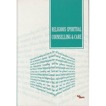 Religious-Spiritual Counselling And Care Ali Ayten, Mustafa Koç, Nuri Tınaz, Mehmet Ali Doğan