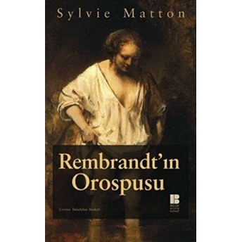 Rembrandt’ın Orospusu Sylvie Matton