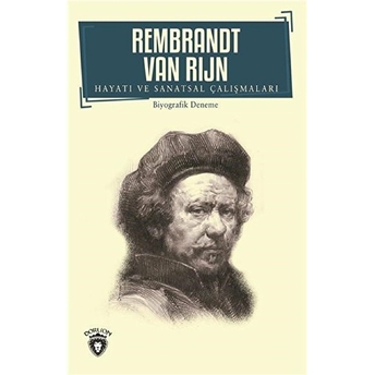 Rembrandt Van Rıjn Hayatı Ve Sanatsal Çalışmaları Rembrandt Van Rijn