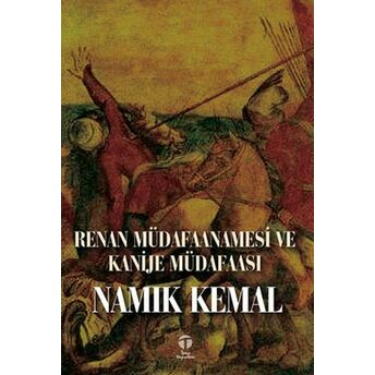 Renan Müdafaanamesi Ve Kanije Müdafaası Namık Kemal