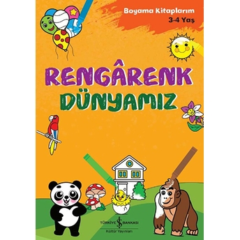 Rengarenk Dünyamız - Boyama Kitaplarım 3 - 4 Yaş Ahu Ayan