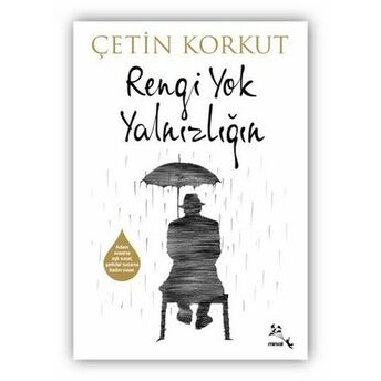 Rengi Yok Yalnızlığın Çetin Korkut