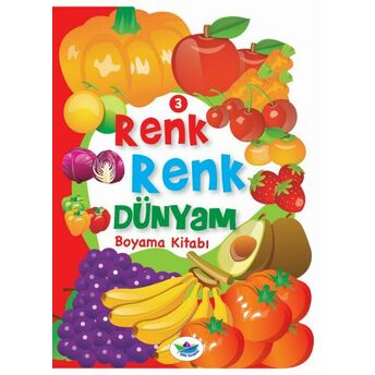 Renk Renk Dünyam Boyama Kitabı 3 - Meyveler Ve Sebzeler Kolektif