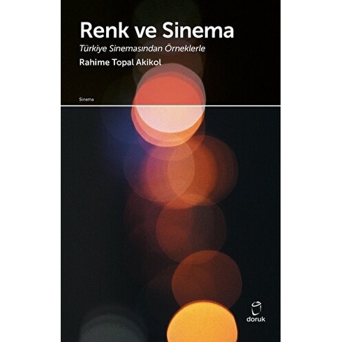 Renk Ve Sinema - Türkiye Sinemasından Örneklerle