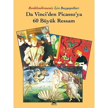 Renklendirmeniz Için Başyapıtlar - Da Vinci'den Picasso'ya 60 Büyük Ressam Kolektif