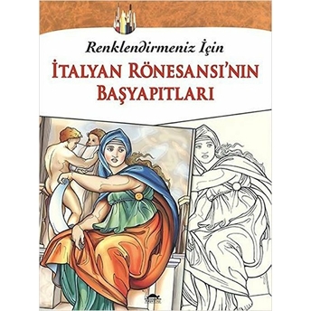 Renklendirmeniz Için - Italyan Rönesansı’nın Başyapıtları Kolektif