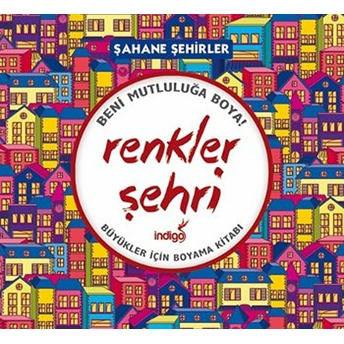 Renkler Şehri - Şahane Şehirler (Büyükler Için Boyama Kitabı) Kolektif