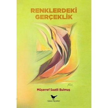 Renklerdeki Gerçeklik Müşerref Saatli Bulmuş