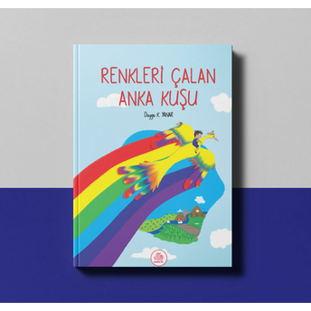 Renkleri Çalan Anka Kuşu Duygu Kemal Yanar