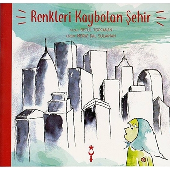 Renkleri Kaybolan Şehir Betül Topçakan