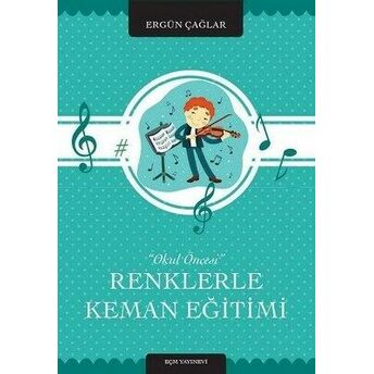 Renklerle Keman Eğitimi (Okul Öncesi) Ergün Çağlar