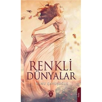 Renkli Dünyalar Banu Çavuşoğlu