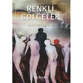 Renkli Gölgeler Ahmet Ilhan