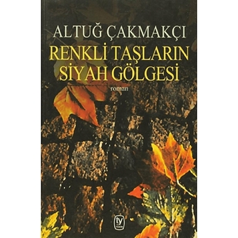 Renkli Taşlarin Siyah Gölgesi