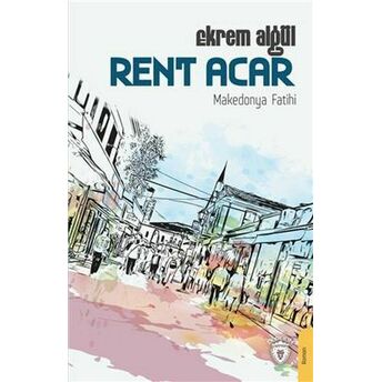 Rent Acar - Makedonya Fatihi Ekrem Algül