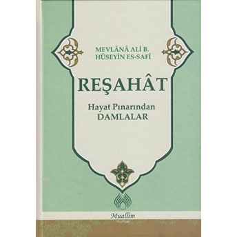 Reşahat : Hayat Pınarından Damlalar Mevlana Ali Hüseyn Es-Safi