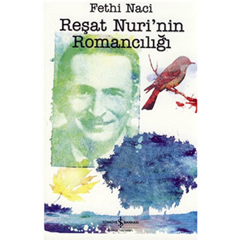 Reşat Nuri'nin Romancılığı Fethi Naci