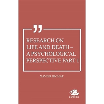 Research On Life And Death - A Psychological Perspective Part 1 Xavier Bichat