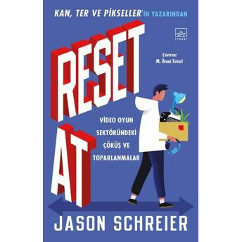 Reset At: Video Oyun Sektöründeki Çöküş Ve Toparlanmalar Jason Schreier