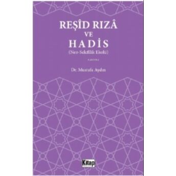 Reşid Rıza Ve Hadis (Neo – Selefilik Ekolü) Mustafa Aydın