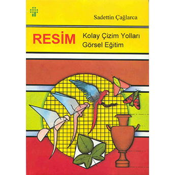 Resim Kolay Çizim Yolları Görsel Eğitim Sadettin Çağlarca