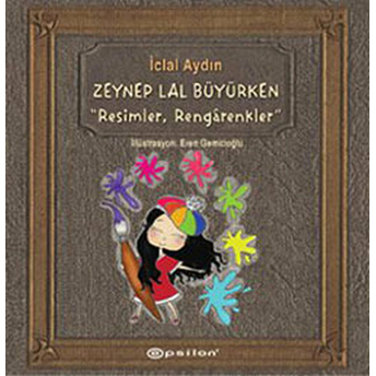 Resimler Rengarenkler Zeynep Lal Büyürken Iclal Aydın