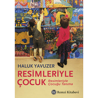 Resimleriyle Çocuk Haluk Yavuzer