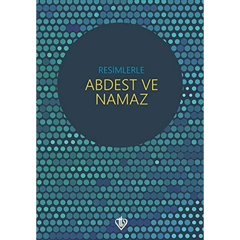 Resimlerle Abdest Ve Namaz (Orta Boy) Ömer Kara