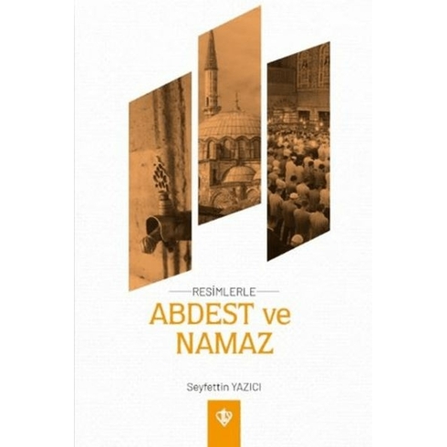 Resimlerle Abdest Ve Namaz Orta Boy Seyfettin Yazıcı