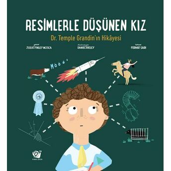 Resimlerle Düşünen Kız Dr. Temple Grandin’in Hikâyesi Julia Finley Mosca