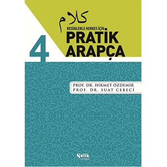 Resimlerle Herkes Için - Pratik Arapça 4 Hikmet Özdemir, Suat Cebeci