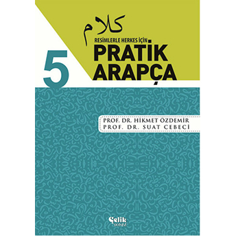 Resimlerle Herkes Için - Pratik Arapça 5 Hikmet Özdemir, Suat Cebeci