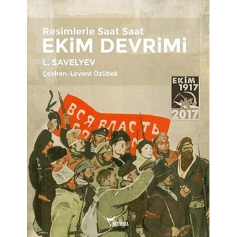 Resimlerle Saat Saat Ekim Devrimi L. Savelyev