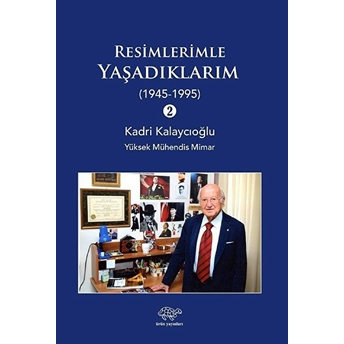 Resimlerle Yaşadıklarım 2 (1945-1995) - Kadri Kalaycıoğlu