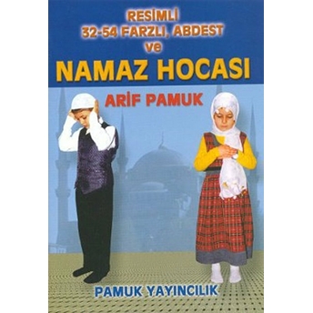 Resimli 32-54 Farzlı Abdest Ve Namaz Hocası (Namaz-009/P11) Arif Pamuk