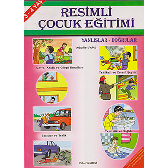 Resimli Çocuk Eğitimi - Yanlışlar Doğrular (3-4 Yaş) Mürşide Uysal